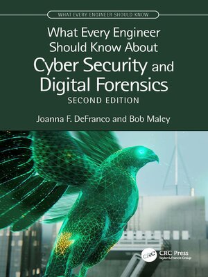 cover image of What Every Engineer Should Know About Cyber Security and Digital Forensics